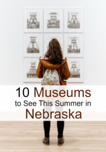 10 Museums to Visit in Nebraska This Summer! - Mom Saves Money