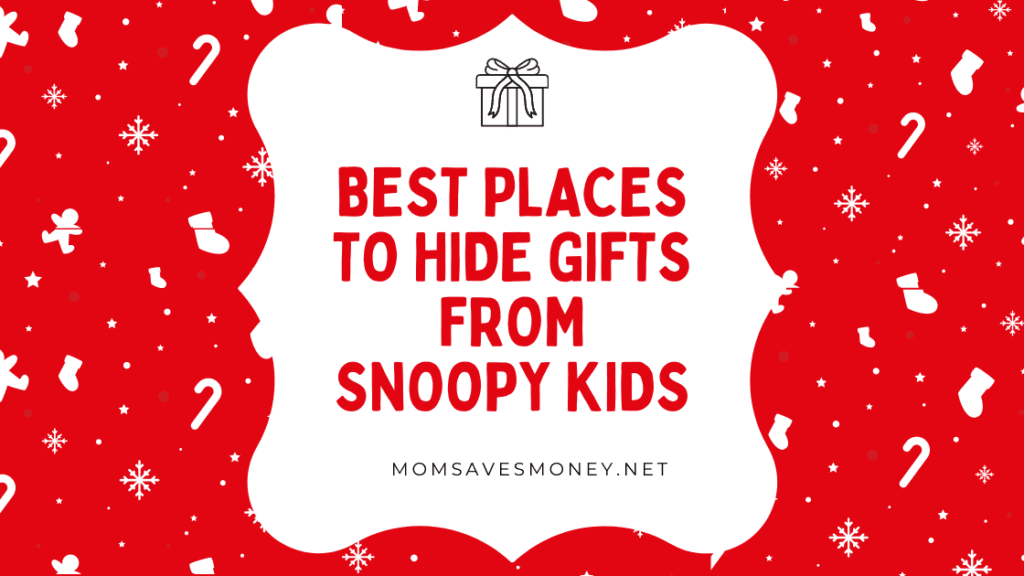 Best places to hide gifts from snoopy kids