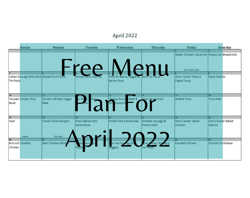 April 2022 Menu Plan – Make The Kitchen Less Taxing With This Menu Plan!